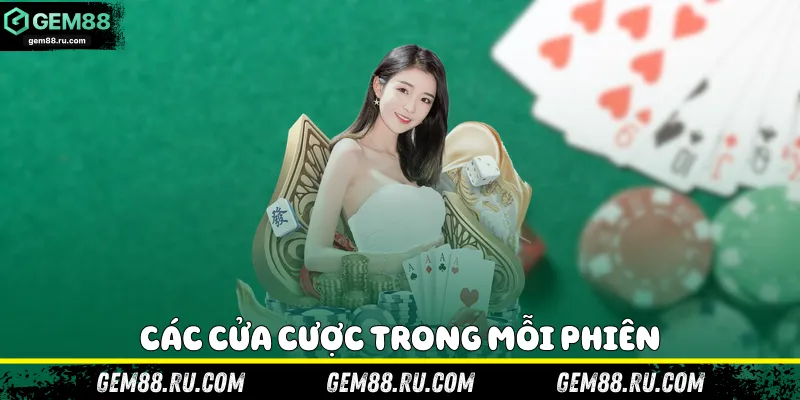 Các cửa cược trong mỗi phiên