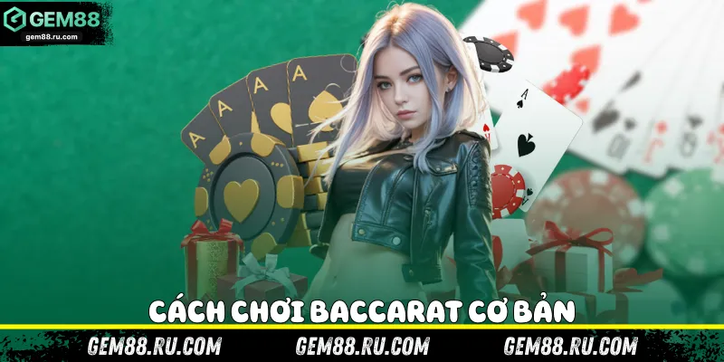 Cách chơi baccarat cơ bản