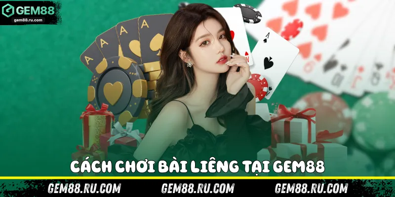 Cách chơi bài liêng tại GEM88