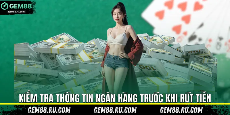 Kiểm tra thông tin ngân hàng trước khi rút tiền