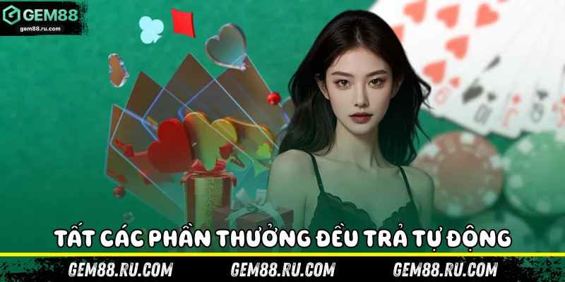Tất các phần thưởng đều trả tự động
